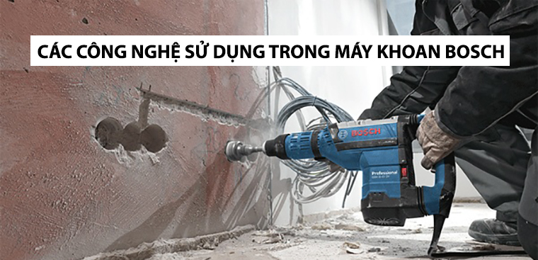 Tổng quan các công nghệ sử dụng trong máy khoan Bosch