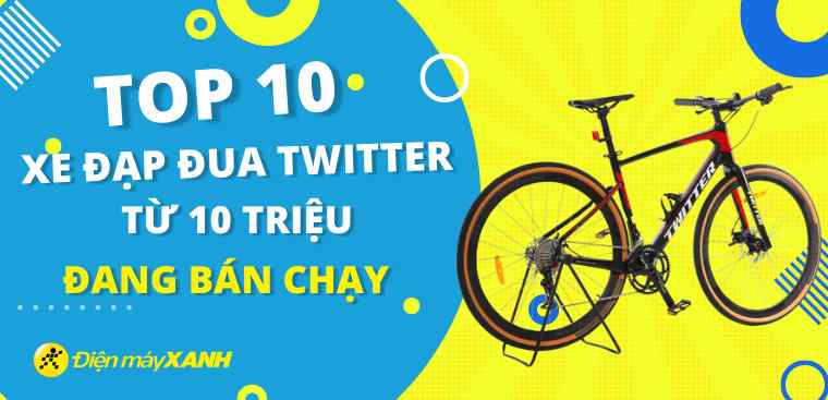 Top xe đạp đua Twitter từ 10 triệu đang bán chạy tại Điện máy XANH