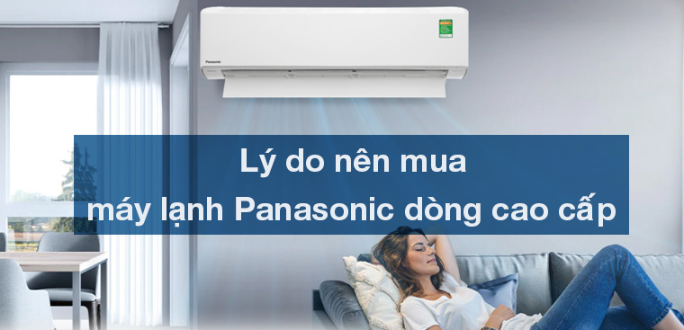 8 lý do nên mua máy lạnh Panasonic dòng cao cấp