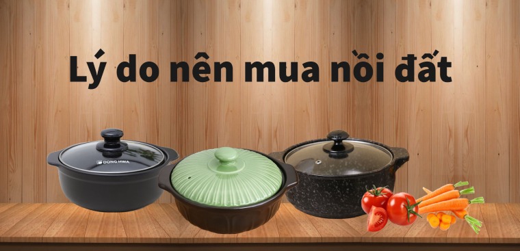 7 lý do nên mua nồi đất để nấu ăn cho gia đình