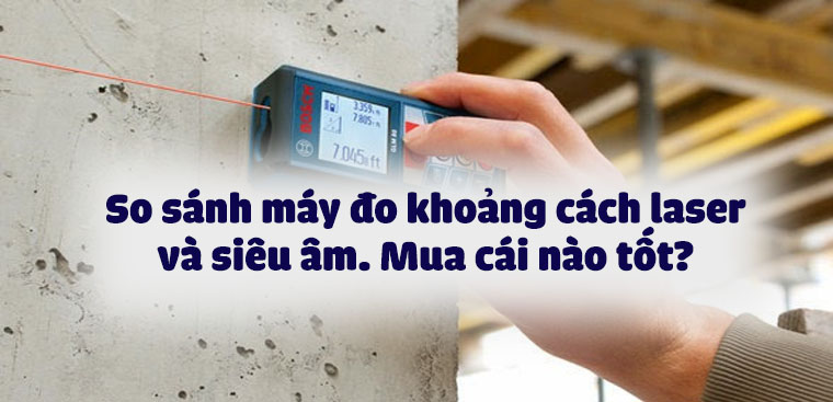 So sánh máy đo khoảng cách laser và siêu âm. Mua cái nào tốt?
