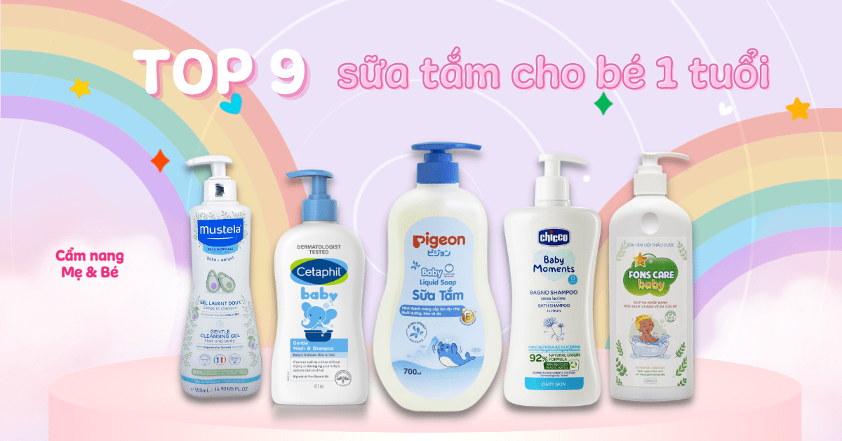 Top 9 sữa tắm cho bé 1 tuổi an toàn, dịu nhẹ được nhiều mẹ Việt tin dùng