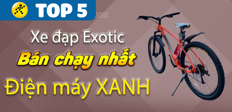 Top 5 xe đạp Exotic bán chạy nhất tại Điện máy XANH