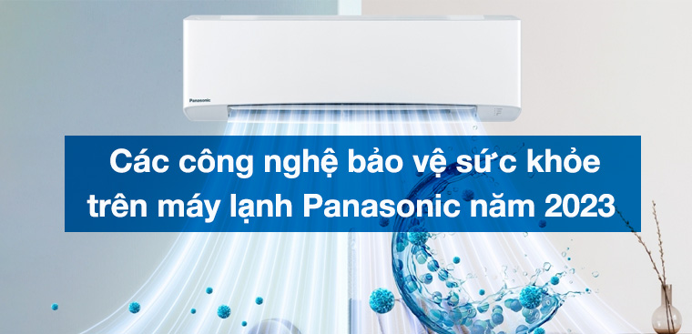 Các công nghệ bảo vệ sức khỏe trên máy lạnh Panasonic năm 2023