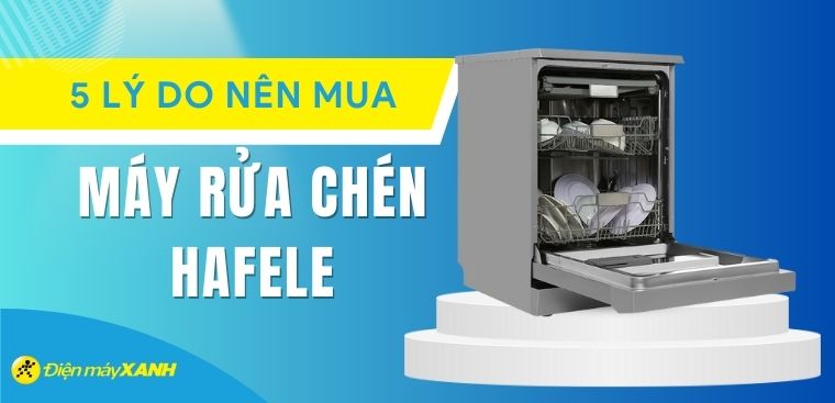 5 lý do nên mua máy rửa chén Hafele cho gia đình
