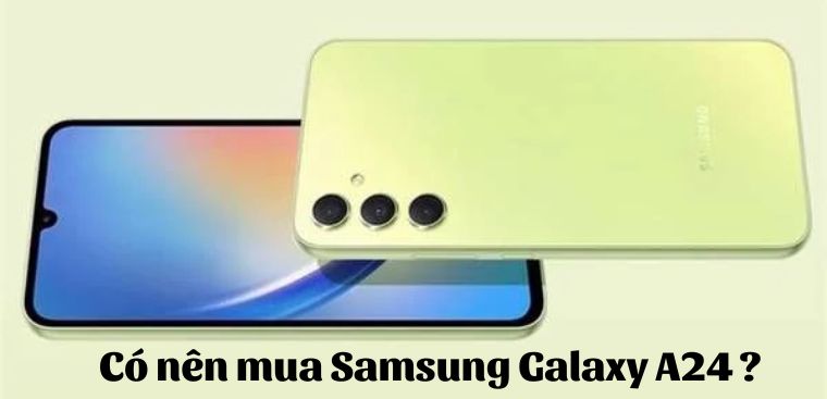 Có nên mua Samsung Galaxy A24 không? Xem 7 lý do để có câu trả lời