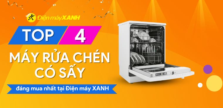 Top 4 máy rửa chén có sấy đáng mua nhất tại Điện máy XANH