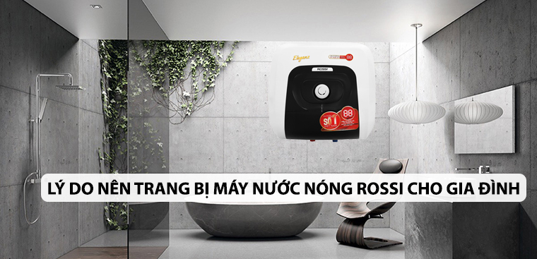 7 lý do nên trang bị máy nước nóng Rossi cho gia đình