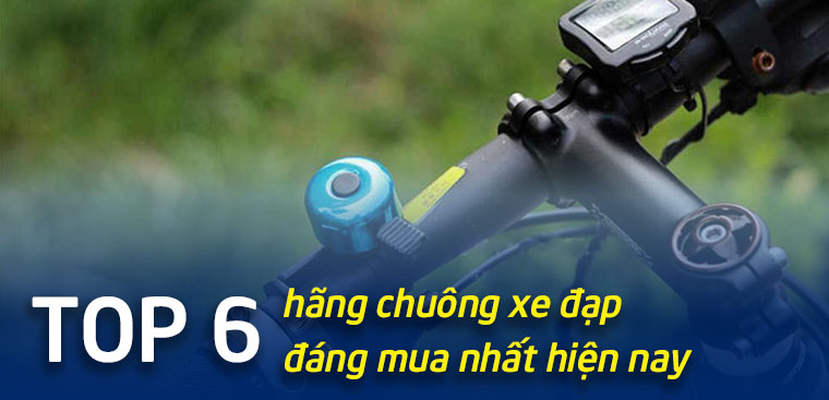 Top 6 hãng chuông xe đạp đáng mua nhất hiện nay