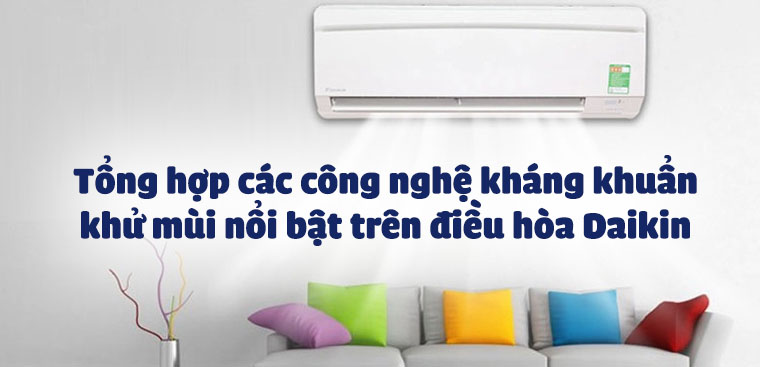 Tổng hợp các công nghệ kháng khuẩn khử mùi nổi bật trên điều hòa Daikin