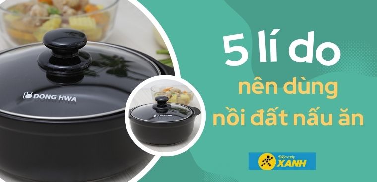 5 lí do nên sử dụng nồi đất để nấu ăn