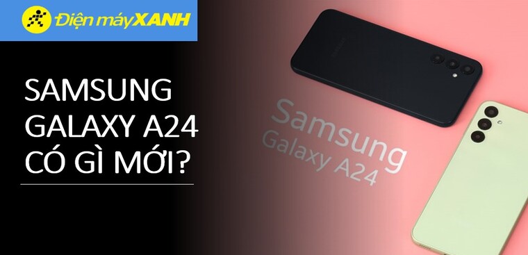 Samsung Galaxy A24 có gì: Màn hình Super AMOLED, chip MediaTek Helio G99, giá 6.49 triệu