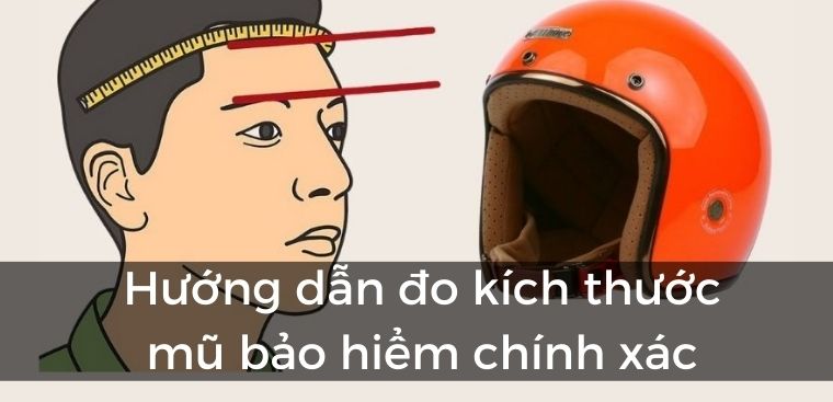 Hướng dẫn đo kích thước mũ bảo hiểm chính xác