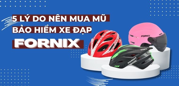 5 lý do nên mua mũ bảo hiểm xe đạp FORNIX để đảm bảo an toàn khi đạp xe