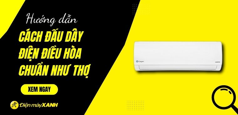 Hướng dẫn cách đấu dây điện điều hòa chuẩn như thợ