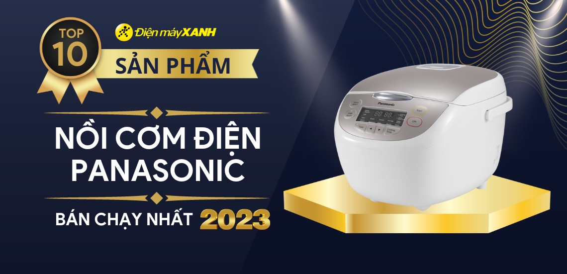 Nồi cơm điện Panasonic có tốt không? Top 10 nồi cơm điện Panasonic bán chạy nhất