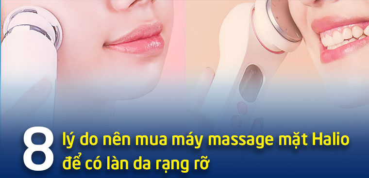 8 lý do nên mua máy massage mặt Halio để có làn da rạng rỡ
