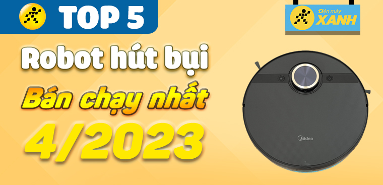Top 5 robot hút bụi bán chạy nhất tháng 4/2023 tại Điện máy XANH