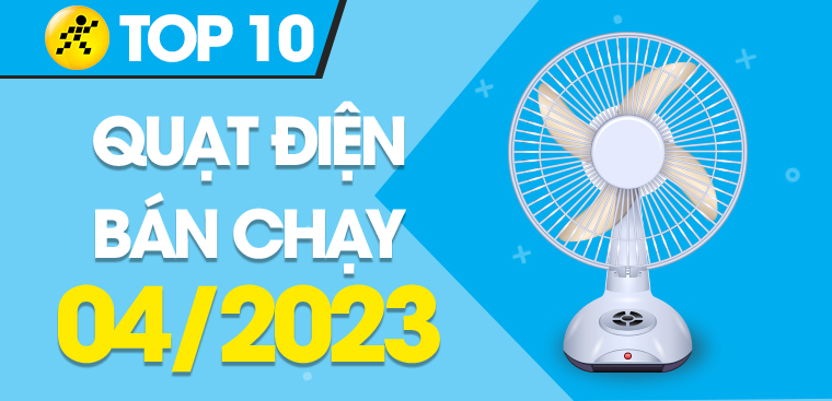 Top 10 quạt điện bán chạy nhất tháng 4/2023 tại Điện máy XANH