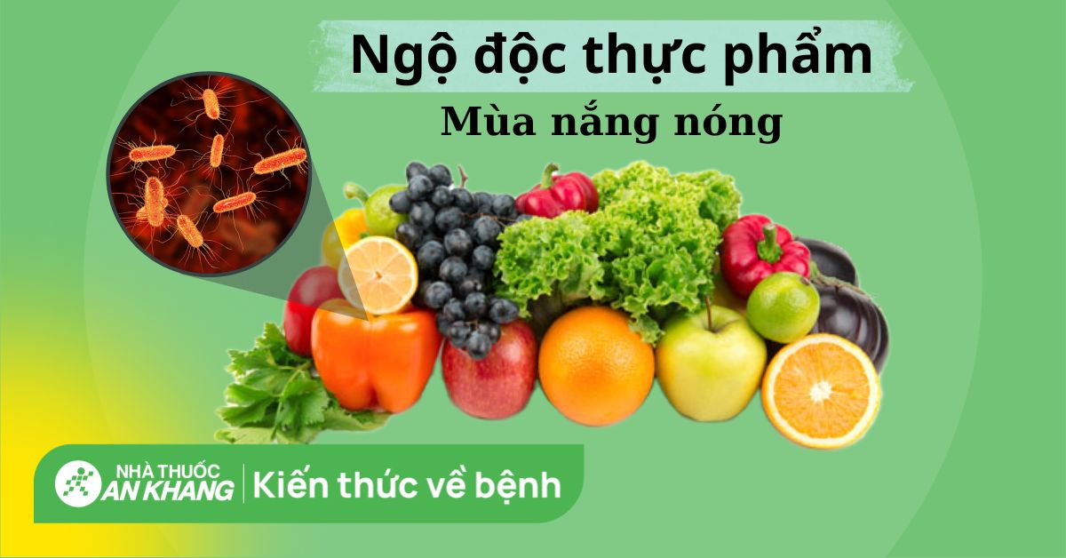 Cách phòng ngừa và xử trí ngộ độc thực phẩm mùa nắng