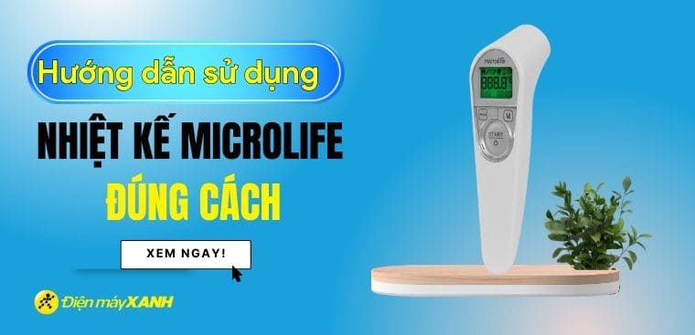 Hướng dẫn sử dụng nhiệt kế Microlife chi tiết và đúng cách