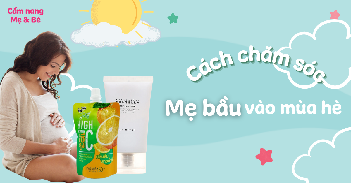 Cách chăm sóc mẹ bầu vào mùa hè nắng nóng an toàn và dễ chịu