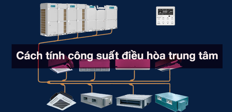 Cách tính công suất điều hòa trung tâm bạn cần biết