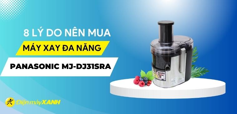 8 lý do nên sắm ngay máy xay đa năng Panasonic MJ-DJ31SRA cho gia đình
