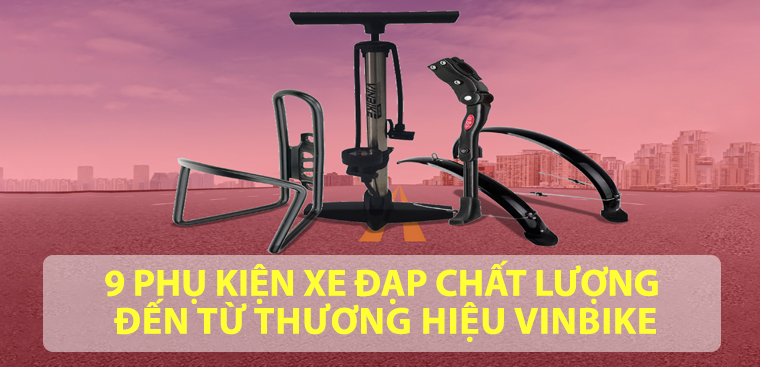 9 phụ kiện xe đạp chất lượng đến từ thương hiệu Vinbike