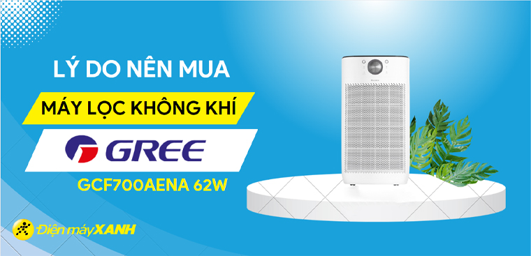 Có nên mua máy lọc không khí Gree GCF700AENA không? 7 lý do nên mua máy lọc không khí Gree GCF700AENA cao cấp cho gia đình
