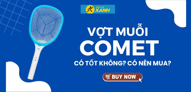 Vợt muỗi Comet của nước nào? Có tốt không? Có nên mua không?