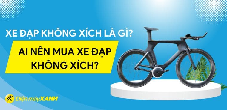 Xe đạp không xích là gì? Ai nên mua xe đạp không xích?