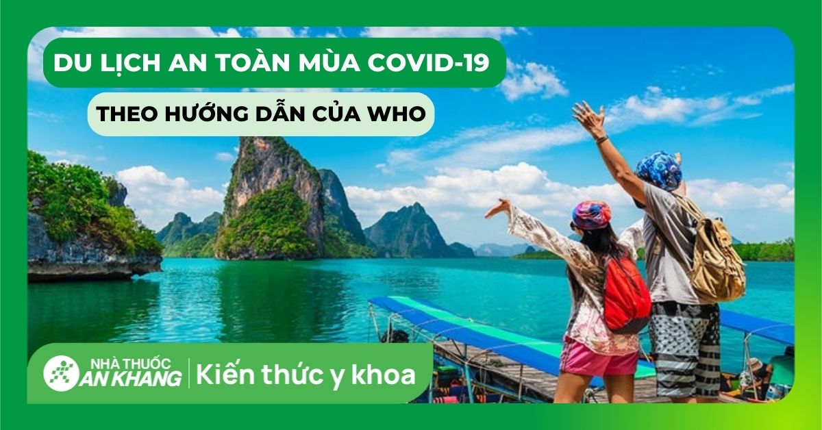Du lịch an toàn mùa COVID-19 theo hướng dẫn của WHO