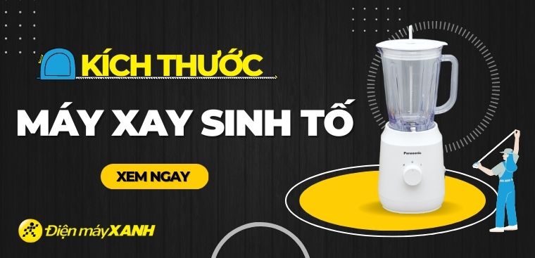 Các kích thước máy xay sinh tố thường gặp hiện nay mà bạn nên biết
