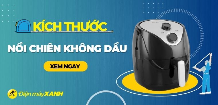 Tư vấn chọn mua nồi chiên không dầu theo kích thước mà bạn nên biết