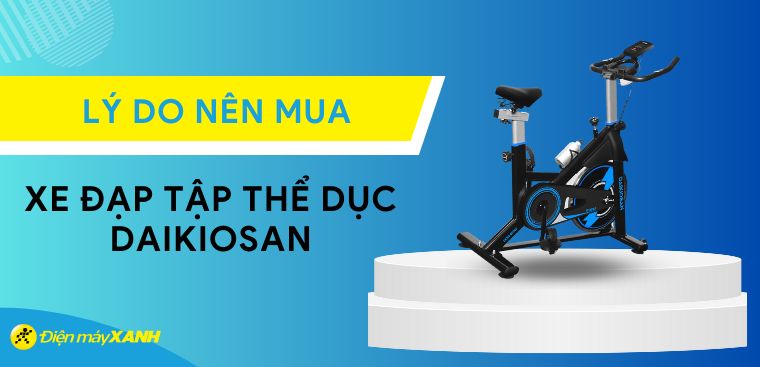 Có nên mua xe đạp tập thể dục Daikiosan? 10 lý do bạn không nên bỏ qua