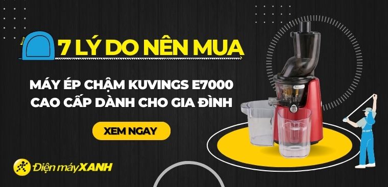 Có nên mua máy ép chậm Kuvings E7000 không? 7 lý do nên mua