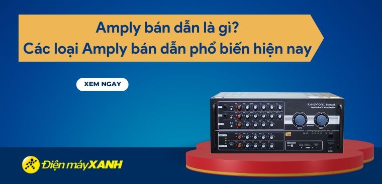 Amply bán dẫn là gì? Các loại Amply bán dẫn phổ biến hiện nay