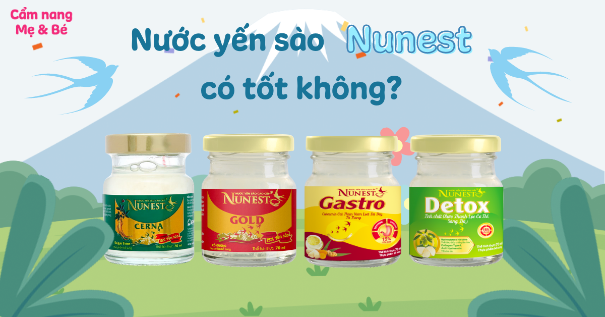 Nước yến sào Nunest có tốt không? Gồm những loại nào?