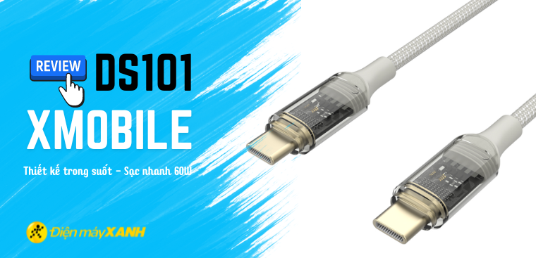 Mở bán cáp C-to-C Xmobile DS101 tại Điện máy XANH: Thiết kế trong suốt ấn tượng, sạc nhanh 60W