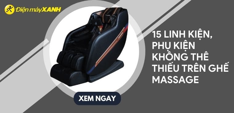 15 linh kiện, phụ kiện không thể thiếu trên ghế massage