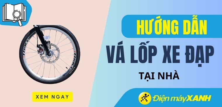 Hướng dẫn cách vá lốp xe đạp tại nhà đơn giản nhất