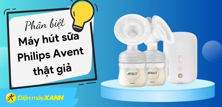 Hướng dẫn cách phân biệt máy hút sữa Philips Avent thật giả chuẩn xác nhất