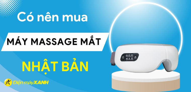 Có nên mua máy massage mắt Nhật Bản? Top 5 thương hiệu máy massage mắt Nhật Bản tốt nhất hiện nay