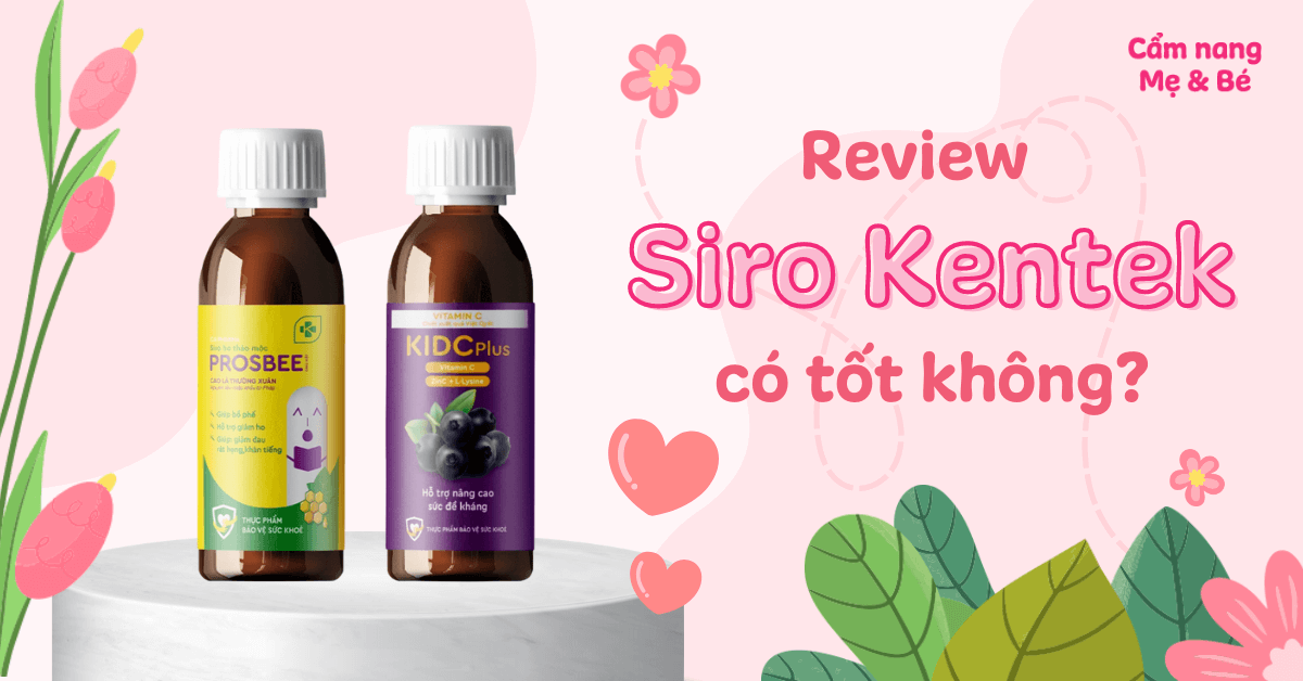 Siro Kentek của nước nào? Có tốt không? Review chi tiết các sản phẩm