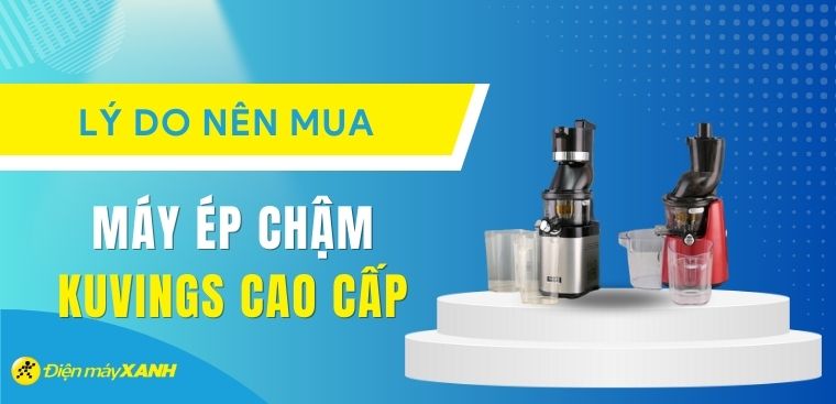 7 lý do nên mua máy ép chậm Kuvings cao cấp cho gia đình