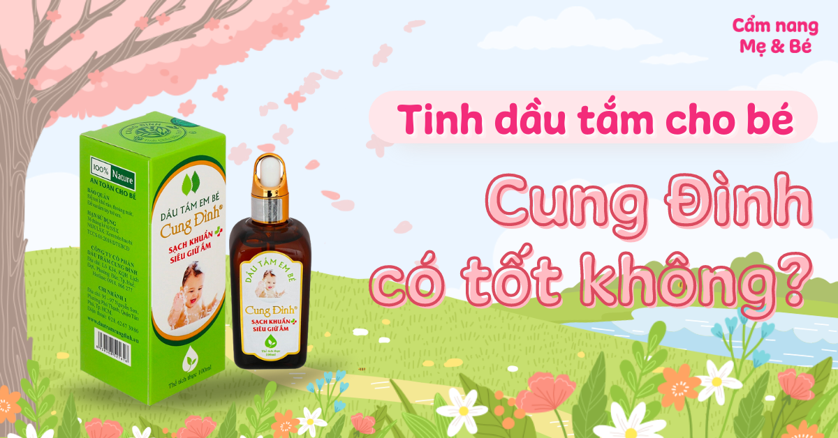 Tinh dầu tắm cho bé Cung Đình có tốt không?