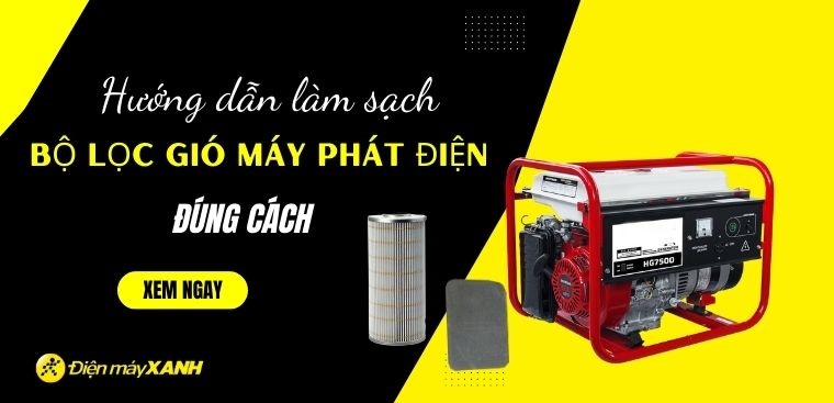 Hướng dẫn làm sạch bộ lọc gió máy phát điện đúng cách