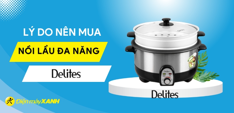 Nồi lẩu đa năng Delites của nước nào? Có tốt không? Có nên mua?