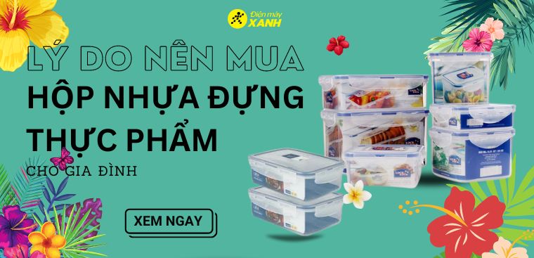 6 lý do nên sử dụng hộp đựng thực phẩm nhựa cho gia đình ngay hôm nay!